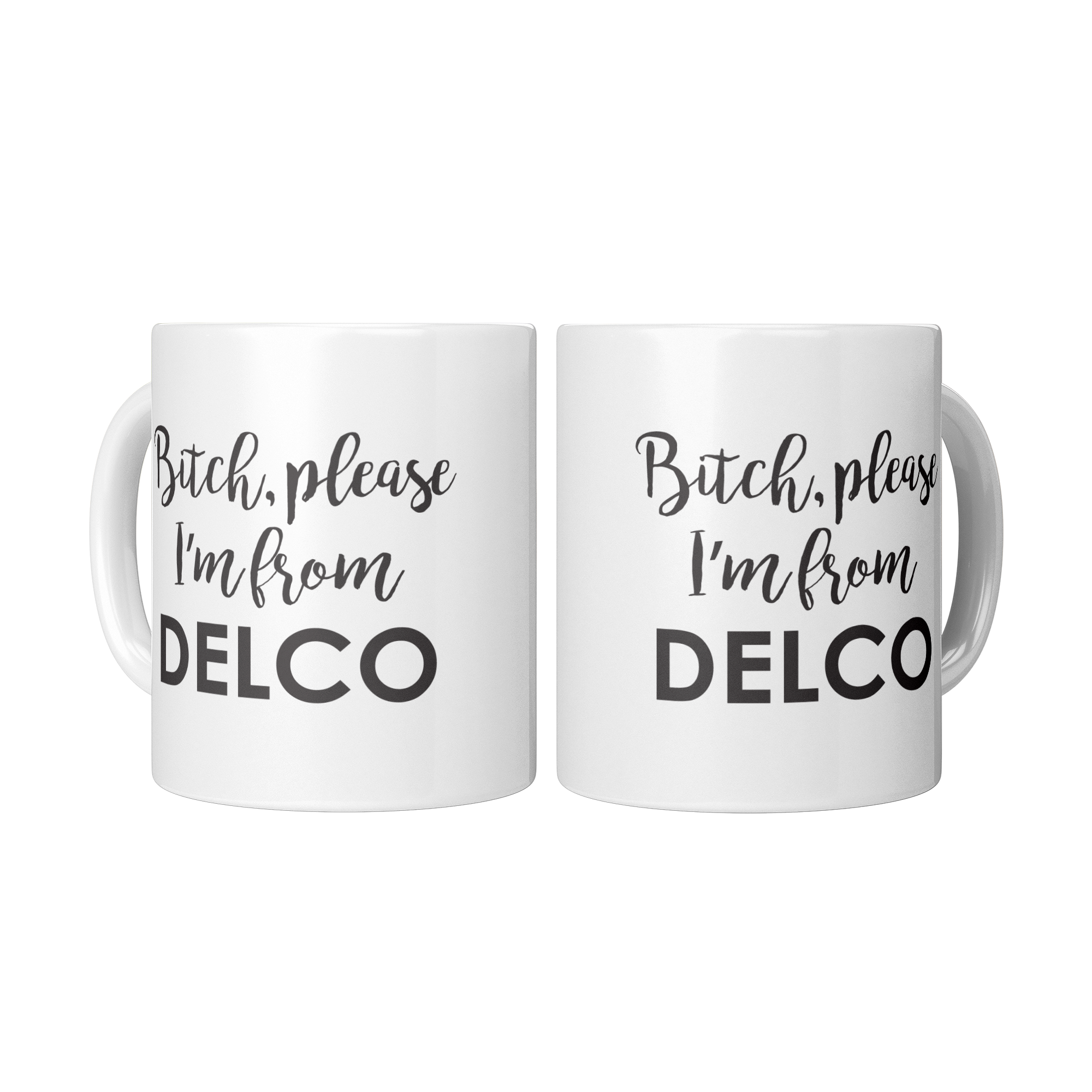 Bitch_Please_Im_From_Delco_Mug_2_Mugs_Center_Mockup.png