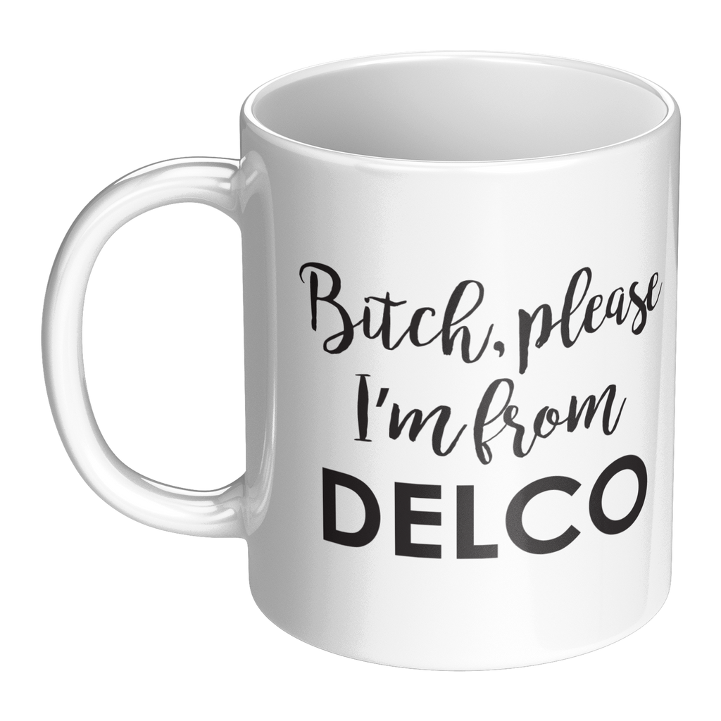 Bitch_Please_Im_From_Delco_Mug_LH_Main_Mockup.png