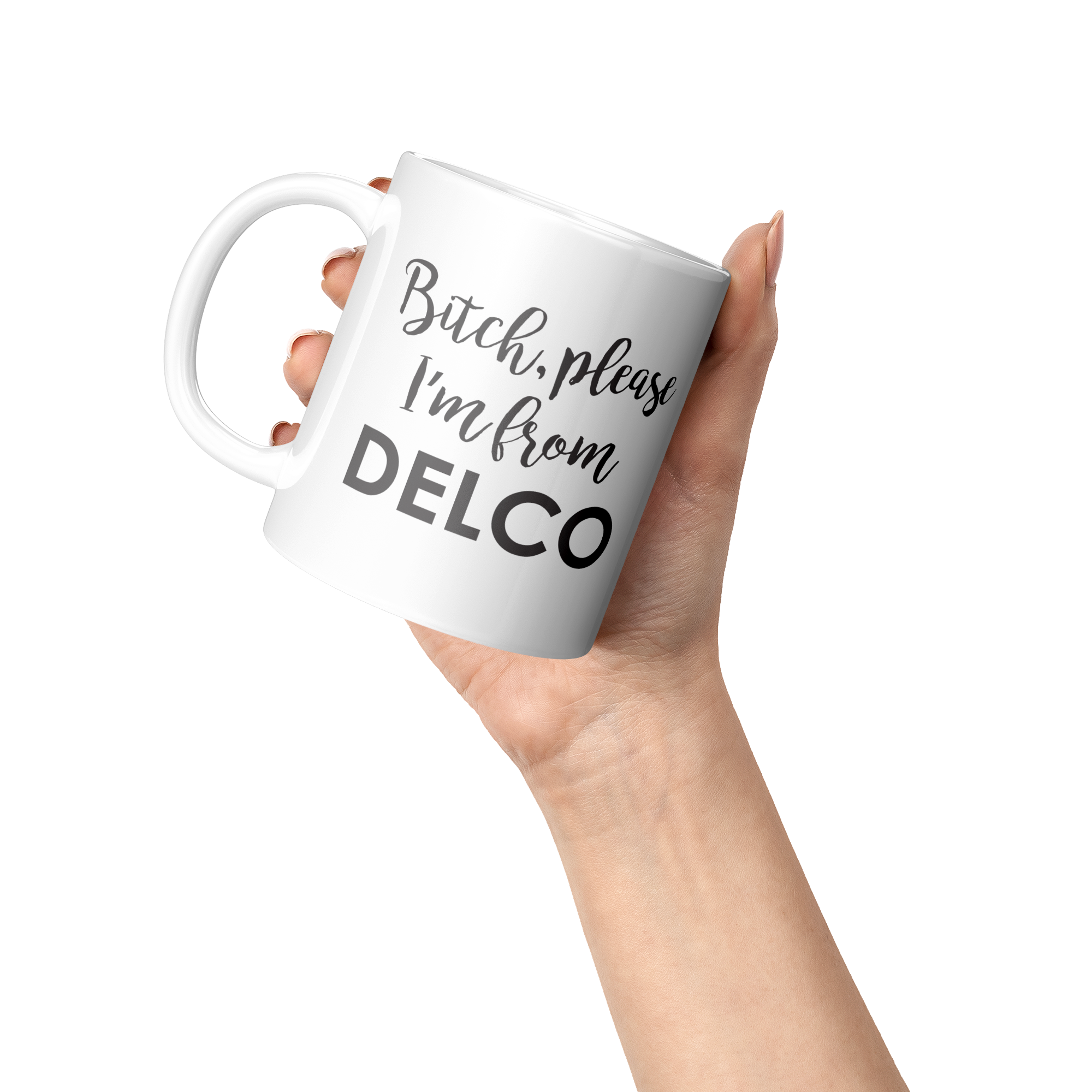 Bitch_Please_Im_From_Delco_Mug_Lifestyle_Raised_Hand_LH_Mockup.png
