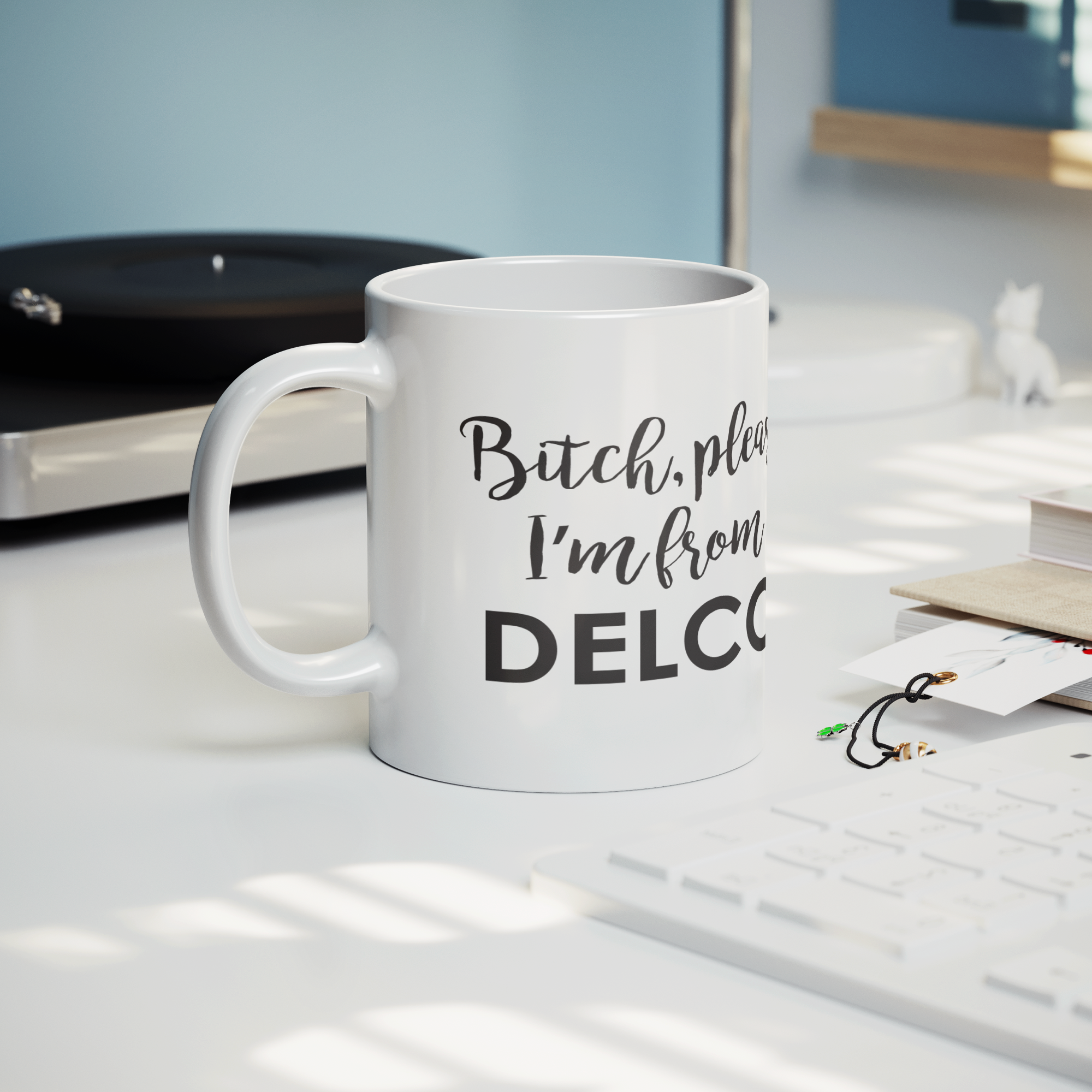 Bitch_Please_Im_From_Delco_Mug_Lifestyle_Record_Player_Mockup.png